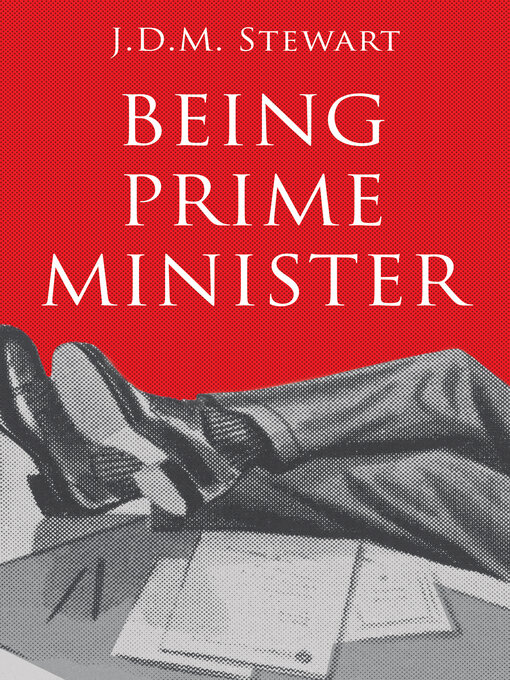 Title details for Being Prime Minister by J.D.M. Stewart - Available